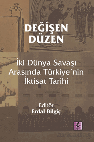 Değişen Düzen: İki Dünya Savaşı Arasında Türkiye’Nin İktisat Tarihi