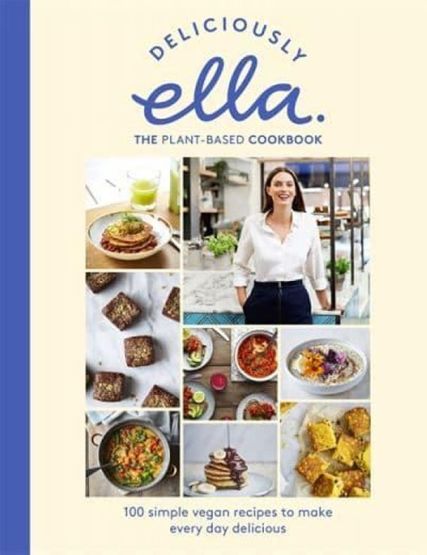 Deliciously Ella The Plant-Based Cookbook : 100 Simple Vegan Recipes to Make Every Day Delicious
