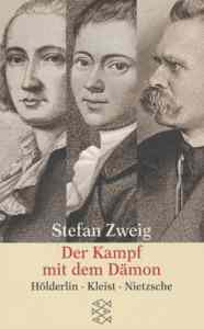 Der Kampf mit dem Damon: Hölderlin, Kleist, Nietzsche
