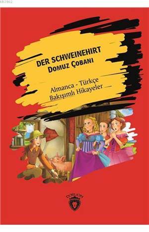 Der Schweinehirt (Domuz Çobanı); Almanca Türkçe Bakışımlı Hikayeler