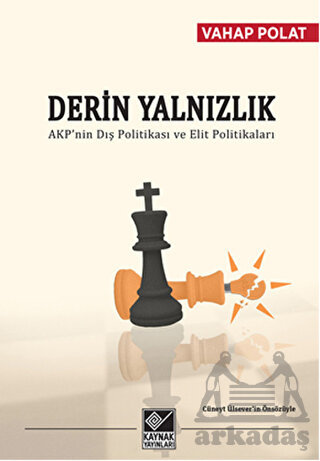 Derin Yalnızlık; AKPnin Dış Politikası ve Elit Politikaları