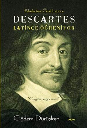 Descartes - Latince Öğreniyor; Felsefecilere Özel Latince