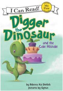 Digger The Dinosaur And The Cake Mistake (My First I Can Read)