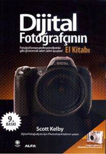 Dijital Fotoğrafçının El Kitabı; Fotoğraflarınızı Profesyonellerinki Gibi Gösterecek İpuçları