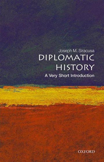 Diplomatic History A Very Short Introduction - Very Short Introductions