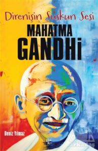Direnişin Suskun Sesi Mahatma Gandhi