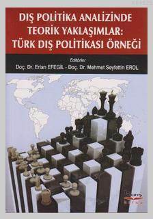 Dis Politika Analizinde Teorik Yaklasimlar; Türk Dis Politikasi Örnegi