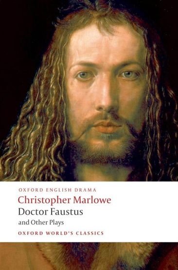 Doctor Faustus and Other Plays Doctor Faustus, A- And B- Texts ; The Jew of Malta ; Edward II - Oxford English Drama