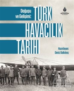 Doğuşu Ve Gelişimi: Türk Havacılık Tarihi