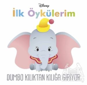 Dumbo Kılıktan Kılığa Giriyor - İlk Öykülerim