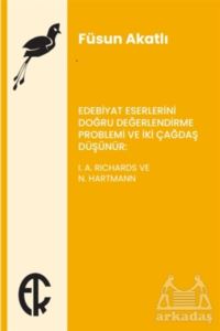 Edebiyat Eserlerini Doğru Değerlendirme Problemi Ve İki Çağdaş Düşünür: I. A. Richards Ve N. Hartmann