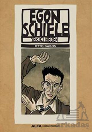 Egon Schiele - Yakıcı Beden