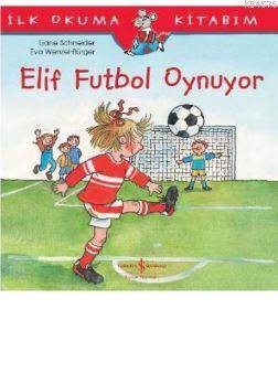 Elif Futbol Oynuyor; İlk Okuma Kitabım