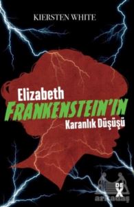 Elizabeth Frankenstein’In Karanlık Düşüşü