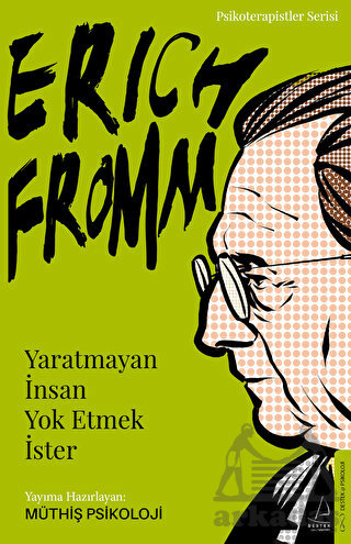 Erich Fromm - Yaratmayan İnsan Yok Etmek İster