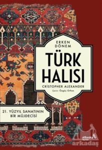 Erken Dönem Türk Halısı - 21. Yüzyıl Sanatının Bir Müjdecisi