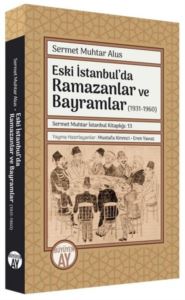 Eski İstanbul'da Ramazanlar Ve Bayramlar (1931 -1960)