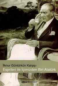 Espirileri İle İçimizden Biri Atatürk