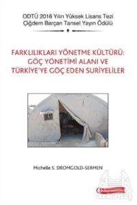 Farklılıkları Yönetme Kültürü: Göç Yönetimi Alanı Ve Türkiye’Ye Göç Eden Suriyeliler