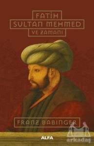 Fatih Sultan Mehmed Ve Zamanı (Ciltli)