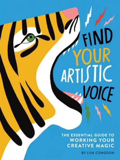 Find Your Artistic Voice: The Essential Guide To Working Your Creative Magic