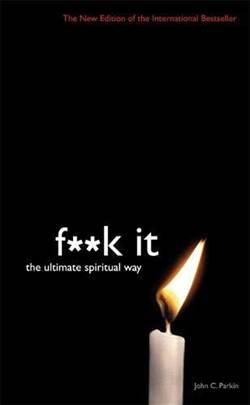 F**k it - The Ultimate Spiritual Way