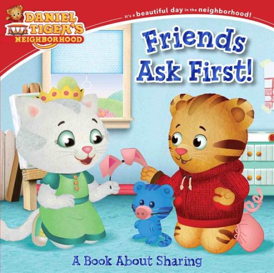 Friends Ask First! A Book About Sharing - Daniel Tiger's Neighborhood