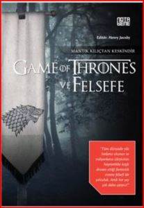 Game of Thrones ve Felsefe; Mantık Kılıçtan Keskindir