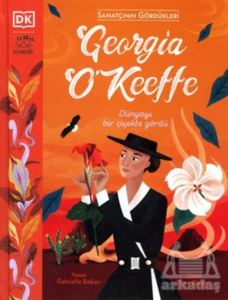 Georgia O’Keeffe - Dünyayı Bir Çiçekte Gördü