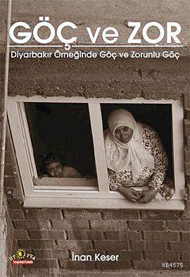 Göç ve Zor; Diyarbakır Örneğinde Göç ve Zorunlu Göç