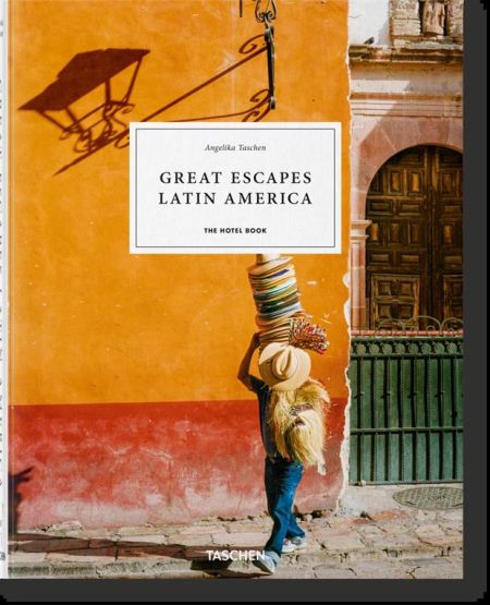 Great Escapes Latin America The Hotel Book
