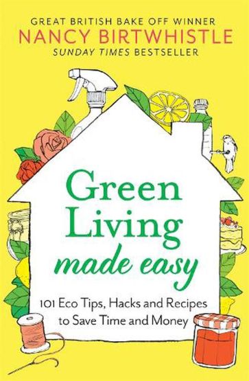 Green Living Made Easy 101 Eco Tips, Hacks and Recipes to Save Time and Money - Thumbnail