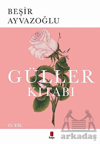 Güller Kitabı; Türk Çiçek Kültürü Üzerine Bir Deneme