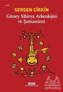 Güney Sibirya Arkeolojisi Ve Şamanizm