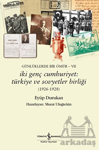 Günlüklerde Bir Ömür VII - İki Genç Cumhuriyet: Türkiye Ve Sovyetler Birliği (1926-1928) - Thumbnail