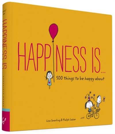 Happiness Is . . .: 500 Things To Be Happy About