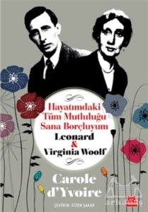 Hayatımdaki Tüm Mutluluğu Sana Borçluyum - Leonard Ve Virginia Woolf