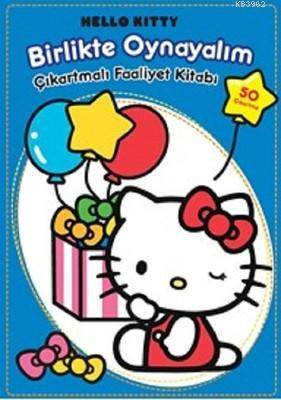 Hello Kitty Birlikte Oynayalým Çýkartmalý Faaliyet Kitabý