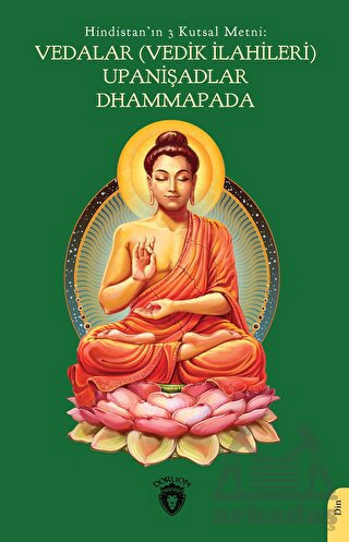 Hindistan'ın 3 Kutsal Metni: Vedalar (Vedik İlahileri), Upanişadlar, Dhammapada