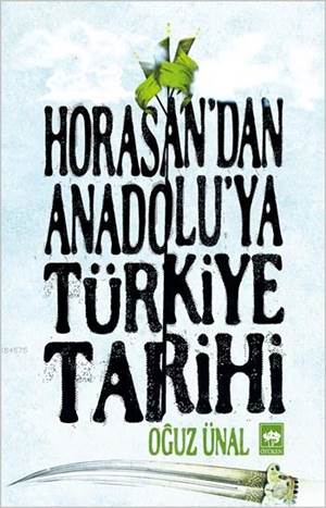 Horasan'dan Anadolu'ya Türkiye Tarihi; Anadolu'nun Fethi ve Türkiye Devleti'nin Kurulusu