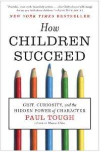 How Children Succeed: Grit, Curiosity And The Hidden Power Of Character