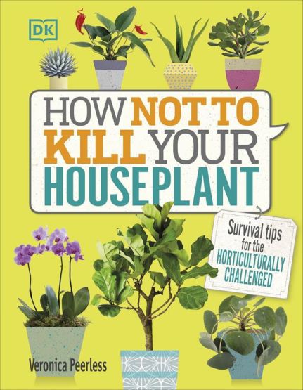 How Not to Kill Your Houseplant Survival Tips for the Horticulturally Challenged - Thumbnail