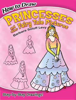 How to Draw Princesses and Other Fairy Tale Pictures