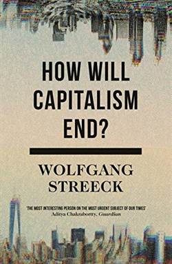How Will Capitalism End: Essays On A Failing System