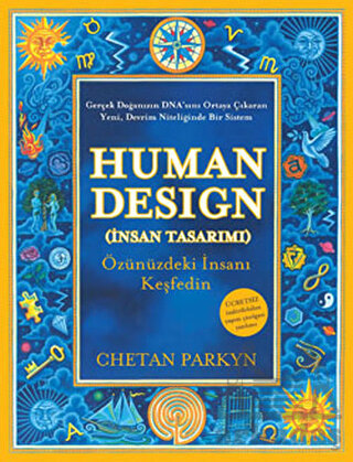 Human Design (İnsan Tasarımı); Özünüzdeki İnsanı Keşfedin