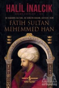 İki Karanın Sultanı İki Denizin Hakanı Kayser-İ Rum - Fatih Sultan Mehemmed Han