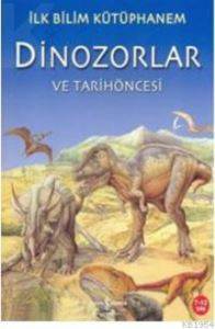 İlk Bilim Kütüphanem - Dinozorlar ve Tarihöncesi