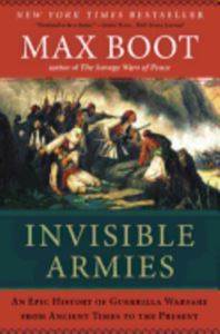 Invisable Armies : An Epic History Of Guerrilla Warfare From Ancient Times To The Present