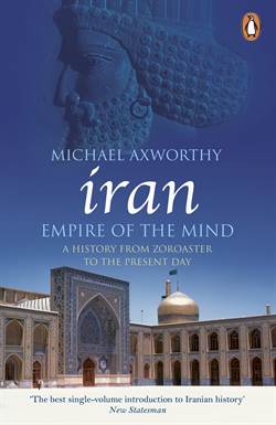 Iran: Empire Of The Mind (A History From Zoroaster To The Present Day)