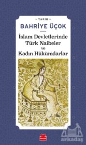 İslam Devletlerinde Türk Naibeler Ve Kadın Hükümdarlar